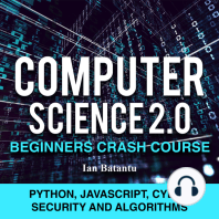 Computer Science 2.0 Beginners Crash Course - Python, Javascript, Cyber Security And Algorithms