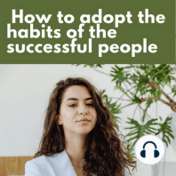 How to adopt the habits of successful people