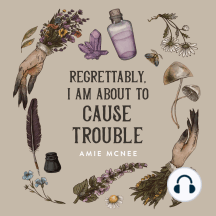 Regrettably, I am About to Cause Trouble