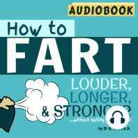 How to Fart - Louder, Longer and Stronger...without soiling your undies - by Dr. R. Sole Ph.D - Audiobook