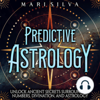 Predictive Astrology: Unlock Ancient Secrets Surrounding Numbers, Divination, and Astrology