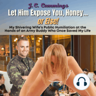 Let Him Expose You, Honey...or Else! My Shivering Wife’s Public Humiliation at the Hands of an Army Buddy Who Once Saved My Life