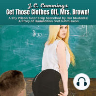 Get Those Clothes Off, Mrs. Brown! A Shy Prison Tutor Strip Searched by Her Students--A Story of Humiliation and Submission