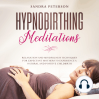 Hypnobirthing Meditations: Relaxation And Mindfulness Techniques For Expectant Mothers To Experience A Natural And Positive Childbirth