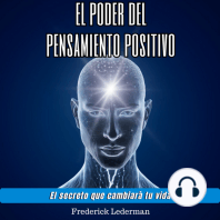 El poder del pensamiento positivo. El secreto que cambiará tu vida.