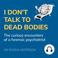 I Don't Talk to Dead Bodies - The Curious Encounters of a Forensic Psychiatrist (Unabridged)