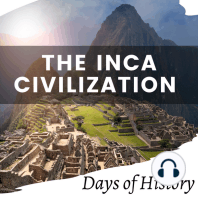 The Inca Civilization: The Conquest of the Incas, and Machu Picchu the Forgotten City