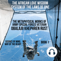 The African Love Wisdom System of the Laws of One - The Metaphysical Works of Army Special Forces Veteran Obalajii Khephren Rust