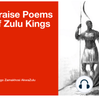 Praise Poems of Zulu Kings Izibongo Zamakhosi AkwaZulu