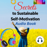 The 5 Secrets to Sustainable Self-Motivation