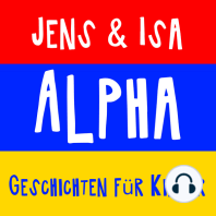 Jens & Isa - Alpha - Geschichten für Kinder