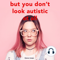 But you don't look autistic at all