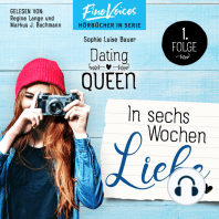 In sechs Wochen Liebe - Dating Queen, Teil 1 (ungekürzt)
