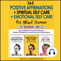 365 POSITIVE AFFIRMATIONS + SPIRITUAL SELF CARE + EMOTIONAL SELF CARE For Black Women (3 Books in 1)