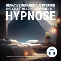 Negative Gedanken loswerden und Selbstheilung aktivieren mit Hypnose