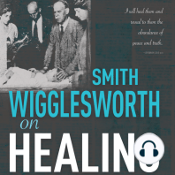 Smith Wigglesworth on Healing