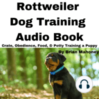 Rottweiler Dog Training Audio Book: Crate, Obedience, Food, & Potty Training a Puppy