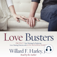 Love Busters: Protect Your Marriage by Replacing Love-Busting Patterns with Love-Building Habits