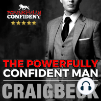 The Powerfully Confident Man