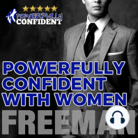 Powerfully Confident with Women