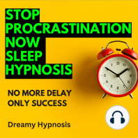 Stop Procrastination Now Sleep Hypnosis