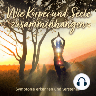 Wie Körper und Seele zusammenhängen - Symptome erkennen und verstehen