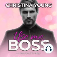 Use Me BOSS - Ich benutze dich, Baby! (Boss Billionaire Romance 9)