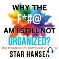 Why The F*#@ Am I Still Not Organized?