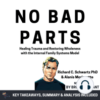 Summary: No Bad Parts: Healing Trauma and Restoring Wholeness with the Internal Family Systems Model by Richard C. Schwartz PhD & Alanis Morissette: Key Takeaways, Summary & Analysis