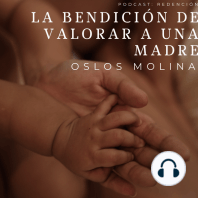 La bendición de valorar a una madre