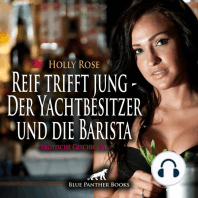 Reif trifft jung - Der Yachtbesitzer und die Barista | Erotische Geschichte