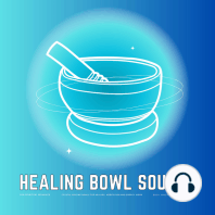 Healing Bowl Sounds for Spiritual Moments