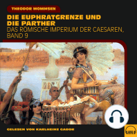 Die Euphratgrenze und die Parther (Das Römische Imperium der Caesaren, Band 9)