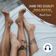 Shame-Free Sexuality - Sensual Meditation