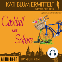 Cocktail mit Schuss - Kati Blum ermittelt, Band 4 (ungekürzt)