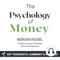 Summary: The Psychology of Money: Timeless Lessons on Wealth, Greed, and Happiness by Morgan Housel: Key Takeaways, Summary & Analysis Included