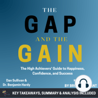 Summary: The Gap and the Gain: The High Achievers' Guide to Happiness, Confidence, and Success by Dan Sullivan and Dr. Benjamin Hardy: Key Takeaways, Summary & Analysis