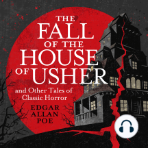 The Fall of the House of Usher and Other Classic Tales of Horror