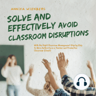 Solve and Effectively Avoid Classroom Disruptions With the Right Classroom Management Step by Step to More Authority as a Teacher and Productive Classroom Climate