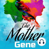 The Mother Gene