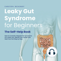 Leaky Gut Syndrome for Beginners - The Self-Help Book - How to Correctly Interpret the Symptoms of a Leaky Gut, Identify the Causes and Heal Your Gut Step by Step