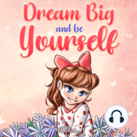Dream Big and Be Yourself