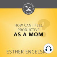 How Can I Feel Productive as a Mom?