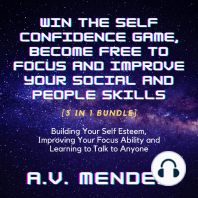 Win the Self Confidence Game, Become Free to Focus and Improve Your Social and People Skills
