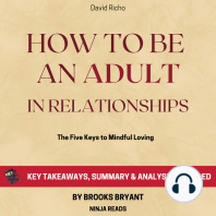 Summary: How to Be an Adult in Relationships: The Five Keys to Mindful Loving by David Richo: Key Takeaways, Summary & Analysis Included