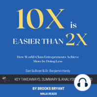 Summary of 10x Is Easier than 2x: How World-Class Entrepreneurs Achieve More by Doing Less by Dan Sullivan & Dr. Benjamin Hardy: Key Takeaways, Summary & Analysis