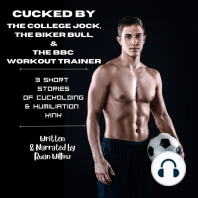 Cucked by the College Jock, the Biker Bull, and the BBC Workout Trainer