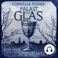 Palast aus Glas - Eine Reise durch die Spiegelwelt (Ungekürzt)