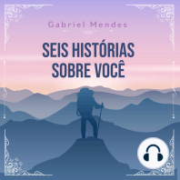 Seis histórias sobre você