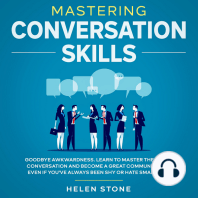 Mastering Conversation Skills Goodbye Awkwardness. Learn to Master the Art of Conversation and Become A Great Communicator, Even if You've Always Been Shy or Hate Small Talk